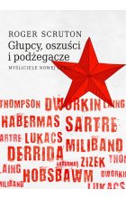 Głupcy, oszuści i podżegacze. Myśliciele nowej lewicy