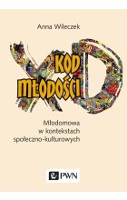 Kod młodości. Młodomowa w kontekstach społeczno-kulturowych