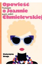 Niełatwo mnie zabić. Opowieść o Joannie Chmielewskiej