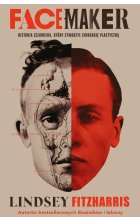 Facemaker. Historia człowieka, który stworzył chirurgię plastyczną