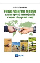 Polityka wspierania rolnictwa a problem deprywacji dochodowej rolników w krajach o różnym poziomie rozwoju