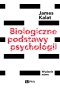 Biologiczne podstawy psychologii. Wydanie nowe