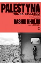 Palestyna: wojna stuletnia. Opowieść o kolonializmie i oporze