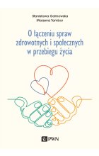 O łączeniu spraw zdrowotnych i społecznych w przebiegu życia