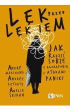 Lęk przed lękiem. Jak radzić sobie z agorafobią i atakami paniki