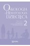 Onkologia i hematologia dziecięca. Tom 2