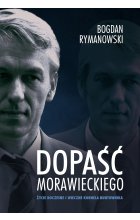 Dopaść Morawieckiego. Życie doczesne i wieczne Kornela buntownika  / mkk.opr. / 