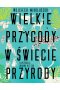 Wielkie przygody w świecie przyrody