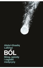 Ból. Mózg, opioidy i zagadki medycyny