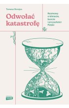 Odwołać katastrofę. Rozmowy o klimacie, buncie i przyszłości Polski