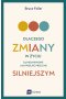 Dlaczego zmiany w życiu są nieuniknione i jak przejść przez nie silniejszym