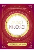 Znaki miłości. Spójrz w gwiazdy, odnajdź miłość