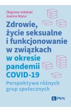 Zdrowie, życie seksualne i funkcjonowanie w związkach w okresie pandemii COVID-19