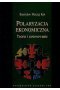 Polaryzacja ekonomiczna. Teoria i zastosowanie