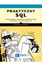 Praktyczny SQL. Opowiadanie historii poprzez dane – przewodnik dla początkujących