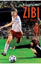 „Zibi”. Biografia Zbigniewa Bońka