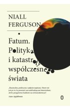 Fatum. Polityka i katastrofy współczesnego świata