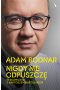 Nigdy nie odpuszczę. Adam Bodnar w rozmowie z Bartoszem Bartosikiem