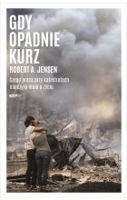 Gdy opadnie kurz. Czego praca przy katastrofach nauczyła mnie o życiu