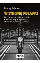 W stronę pułapki. Motyw podróży jako wyróżnik kompozycyjny w wybranych utworach 2. połowy XX wieku