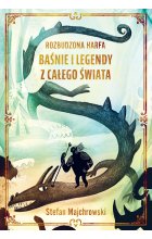 Rozbudzona harfa. Baśnie i legendy z całego świata