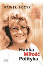 Hanka, miłość, polityka