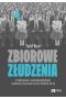Zbiorowe złudzenia. O konformizmie, współodpowiedzialności i naukowych przyczynach naszych błędnych decyzji