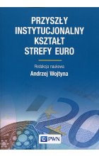 Przyszły instytucjonalny kształt strefy Euro