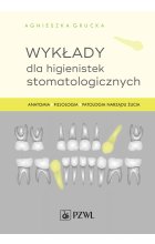 Wykłady dla higienistek stomatologicznych. Anatomia, fizjologia, patologia narządu żucia