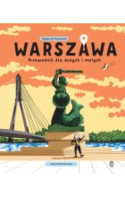Warszawa. Przewodnik dla dużych i małych