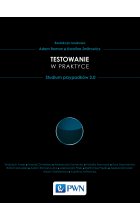 Testowanie w praktyce. Studium przypadków 2.0