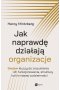 Jak naprawdę działają organizacje