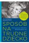 Sposób na trudne dziecko.