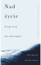 Nad życie. Czego uczą nas umierający