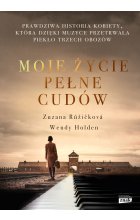 Moje życie pełne cudów. Prawdziwa historia kobiety, która dzięki muzyce przetrwała piekło trzech obozów