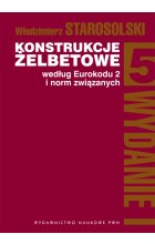Konstrukcje żelbetowe według Eurokodu 2 i norm związanych Tom 5