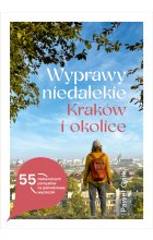 Wyprawy niedalekie. Kraków i okolice