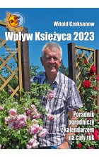 Wpływ Księżyca 2023. Poradnik ogrodniczy z kalendarzem na cały rok