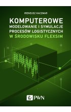 Komputerowe modelowanie i symulacje procesów logistycznych w środowisku FlexSim