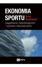 Ekonomia sportu. Zagadnienia metodologiczne i wybrane doświadczenia