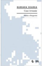 Czas i trwanie. Studia o Bergsonie.