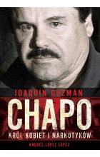 Joaquín „Chapo” Guzmán. Król kobiet i narkotyków