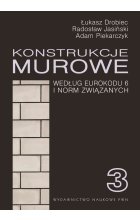 Konstrukcje murowe wg Eurokodu 6 i norm związanych. Tom 3