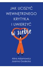 Jak uciszyć wewnętrznego krytyka i uwierzyć w siebie
