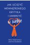 Jak uciszyć wewnętrznego krytyka i uwierzyć w siebie