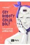 Czy roboty czują ból?