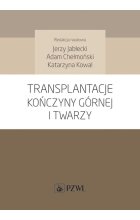 Transplantacje kończyny górnej i twarzy