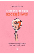 A właśnie, że będę szczęśliwa!