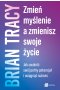 Zmień myślenie, a zmienisz swoje życie