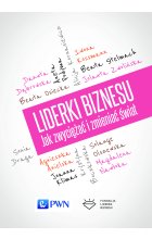 Liderki biznesu. Jak zwyciężać i zmieniać świat
